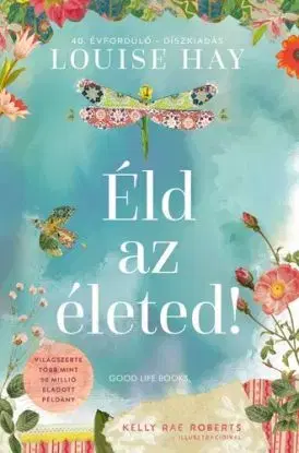 Éld az életed! - Díszkiadás - Louise L. Hay