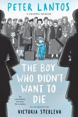 The Boy Who Didn't Want to Die - A Graphic Memoir - Lantos Péter