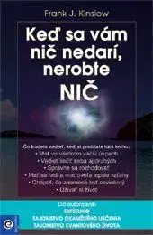 Keď sa vám nič nedarí, nerobte nič - Frank J. Kinslow