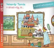 A látható világ, és ... - hangoskönyv 2 CD - Tamás Vekerdy