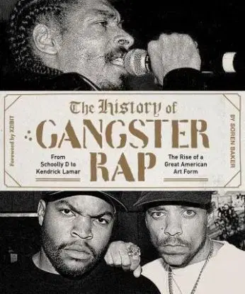 The History of Gangster Rap - Baker Soren