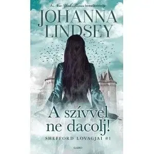 A szívvel ne dacolj! - Johanna Lindsey