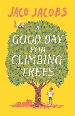 A Good Day for Climbing Trees - Jaco Jacobs