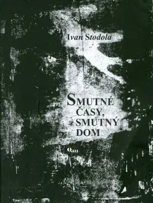 Smutné časy, smutný dom - Ivan Stodola