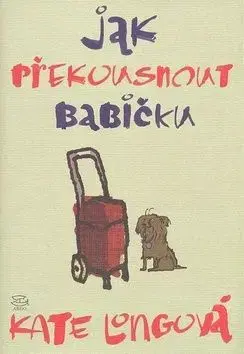 Jak překousnout babičku - Kate Long
