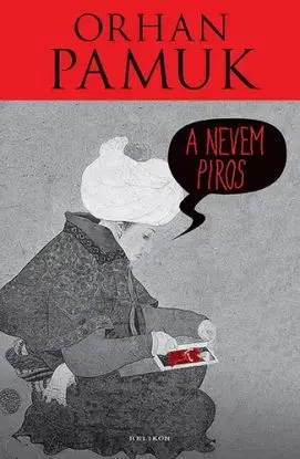 A nevem Piros - Orhan Pamuk