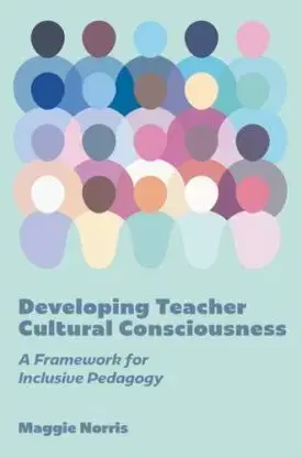 Developing Teacher Cultural Consciousness - Maggie Norris