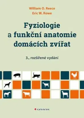 Fyziologie a funkční anatomie domácích zvířat, 3., rozšíření vydání - William O. Reece, Eric W. Rowe