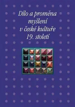 Dílo a proměna myšlení v české kultuře 19. století - Pavla Machalíková, Taťána Petrasová