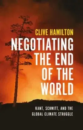 Negotiating the End of the World - Clive Hamilton