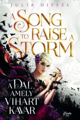 A Song to Raise a Storm - A dal, amely vihart kavar - Julia Dippel