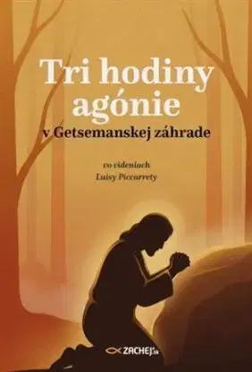Tri hodiny agónie v Getsemanskej záhrade - Piccarreta Luisa