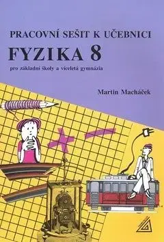 Pracovni sešit k učebnici Fyzika 8 - Ivan Macháček