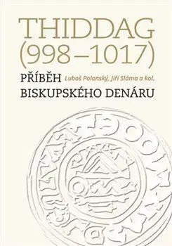 Thiddag (998–1017) - Luboš Polanský, Sláma Jiří