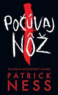 Počúvaj nôž (Nespútaný chaos 1) - Patrick Ness