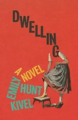 Dwelling - Emily Hunt Kivel
