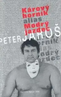Kárový horník alias Modrý jazdec - Peter Jaroš