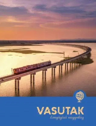 Vasutak - Lenyűgöző nagyvilág - Paula Dreve