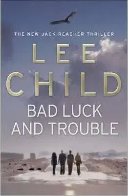 Bad Luck and Trouble - Lee Child