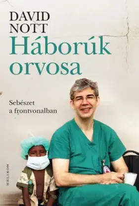 Háborúk orvosa - Sebészet a frontvonalban - David Nott