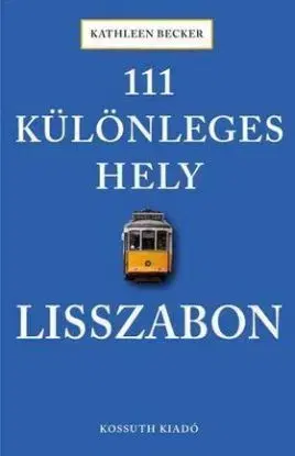 111 különleges hely - Lisszabon - Kathleen Becker