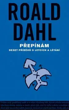 Přepínám - deset povídek o letcích a létání - Roald Dahl