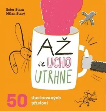 Až se ucho utrhne - Ester Stará