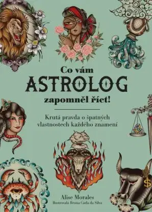 Co vám astrolog zapomněl říct! - Alise Morales