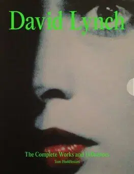 David Lynch - His Work, His World - Tom Huddleston