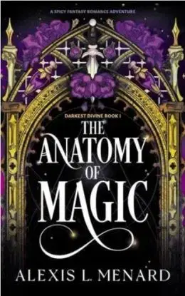 The Anatomy of Magic - Alexis L. Menard