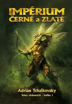 Impérium černé a zlaté - Adrian Tchaikovsky
