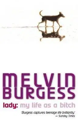 Lady: My Life as a Bitch - Melvin Burgess