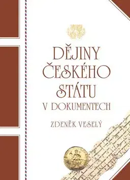 Dějiny českého státu v dokum. - Zdeněk Veselý