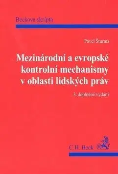 Mezinárodní a evropské kontrolní mechanismy v oblasti lidských práv 3. doplněné vydání - Pavel Šturma