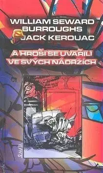 A hroši se uvařili ve svých nádržích - William S. Burroughs, Jack Kerouac