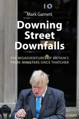 Downing Street Downfalls - Mark Garnett