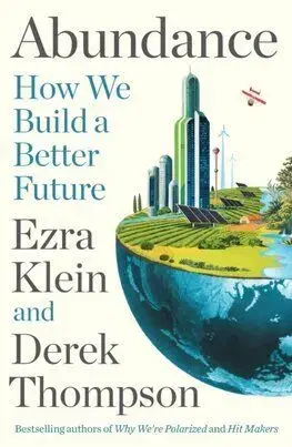 Abundance - Ezra Klein, Derek Thompson