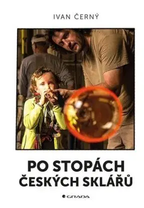 Po stopách českých sklářů - Ivan Černý