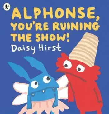 Alphonse, You're Ruining the Show! - Daisy Hirst