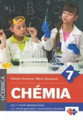 Chémia pre 7. ročník základnej školy a 2. ročník gymnázia s osemročným štúdiom 2. vydanie - Mária Ganajová, Helena