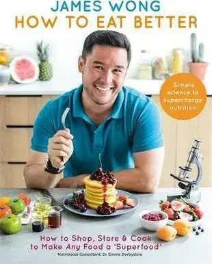 How to Eat Better - James Wong