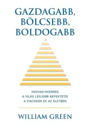 Gazdagabb, bölcsebb, boldogabb - William Green