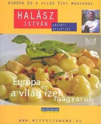 Európa és a világ ízei magyarul - István Halász