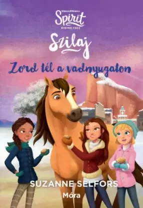 Zord tél a vadnyugaton - Szilaj, a szabadon száguldó 2. - Suzanne Selfors
