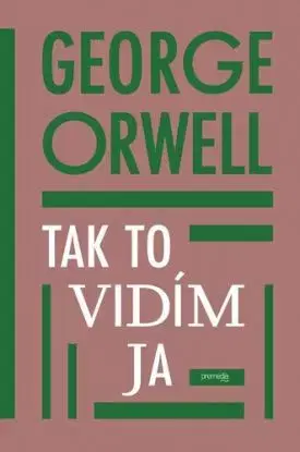 Tak to vidím ja - George Orwell, Igor Otčenáš