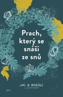 Prach, který se snáší ze snů - Louis de Bernieres
