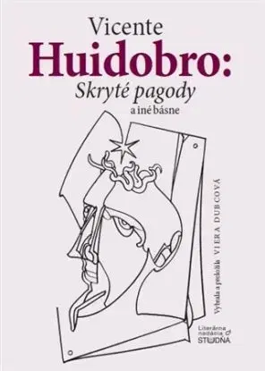 Skryté pagody a iné básne - Vicente Huidobro