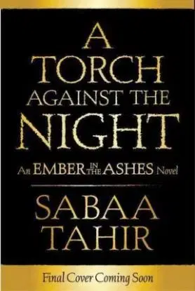 A Torch Against the Night - Sabaa Tahir
