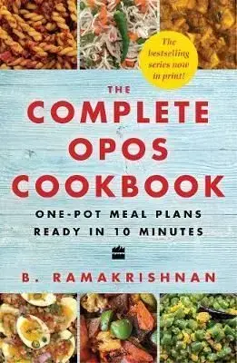 Complete Opos Cookbook: One-Pot Meal Plans Ready In 10 Minutes - B. Ramakrishnan