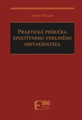 Praktická príručka efektívneho verejného obstarávateľa - Adam Nociar